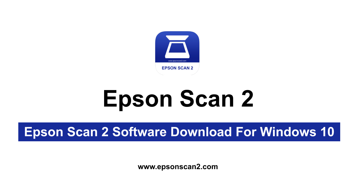 Epson Scan 2 Software Download For Windows 10